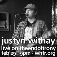 Justyn Withay on WHFR, Wednesday, February 29, 9PM