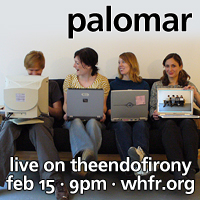 Palomar on WHFR, Wednesday, February 15, 9PM