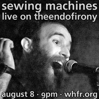 Sewing Machines on WHFR, Wednesday, August 8, 9PM